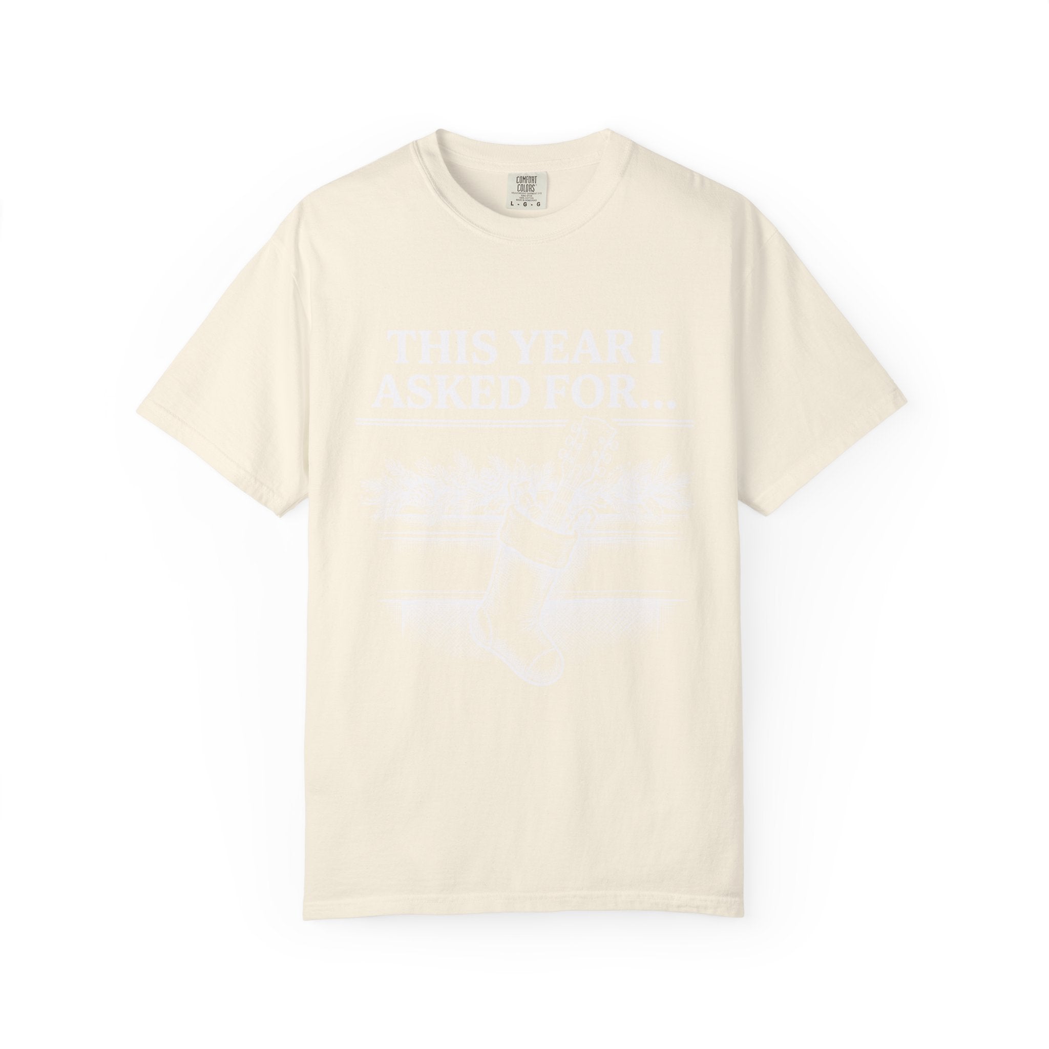 This Year I Asked For T-Shirt