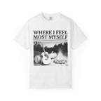 Where I Feel Most Myself T-Shirt