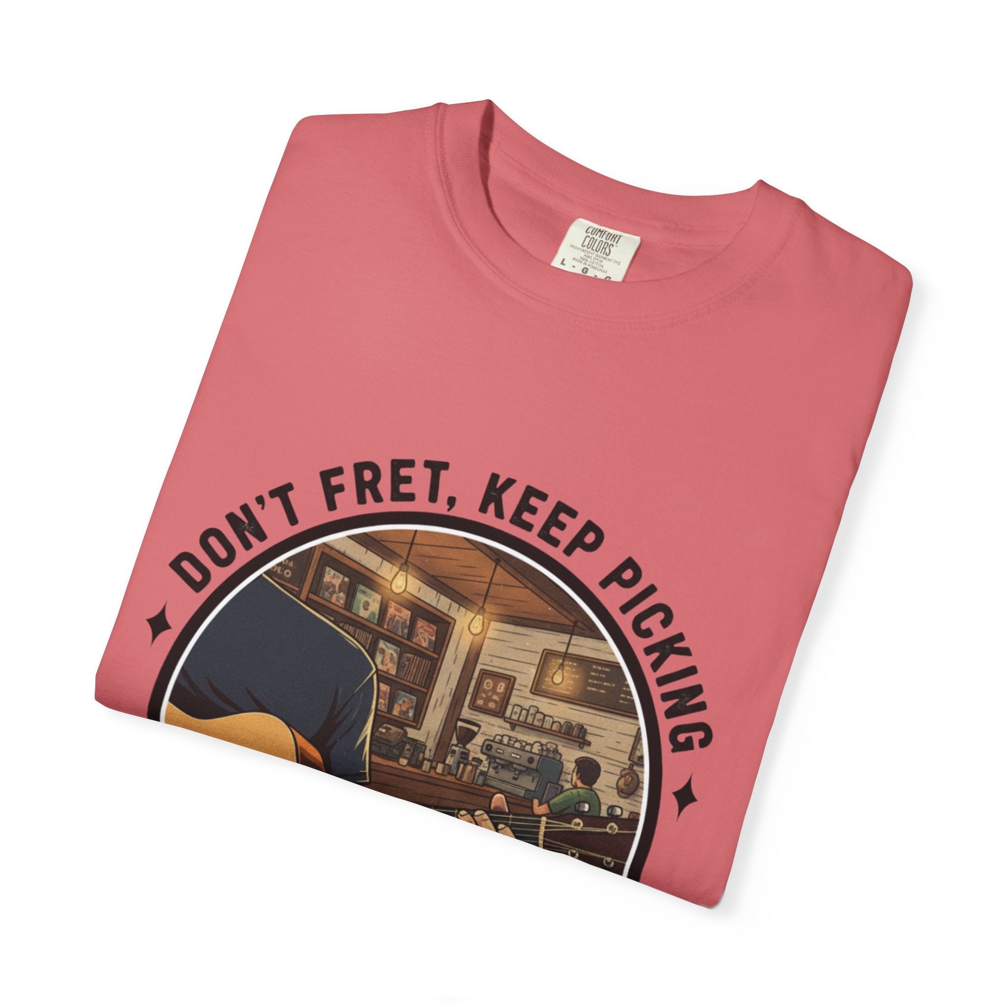 Don't Fret, Keep Picking: Guitar T-Shirt