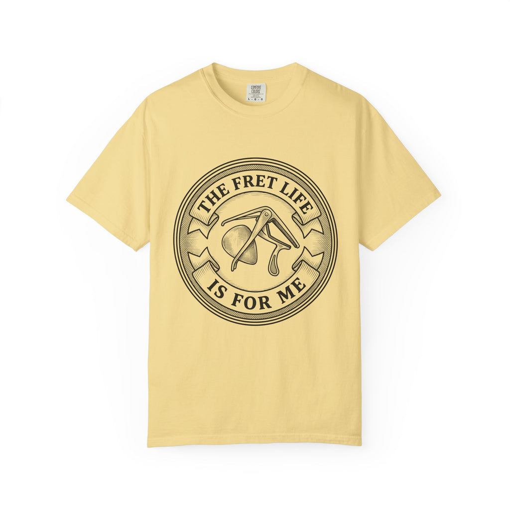 The Fret Life is For Me T-Shirt