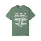 This Year I Asked For T-Shirt