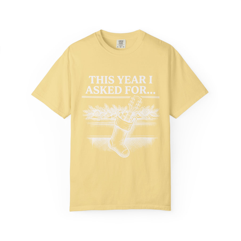 This Year I Asked For T-Shirt