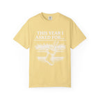 This Year I Asked For T-Shirt