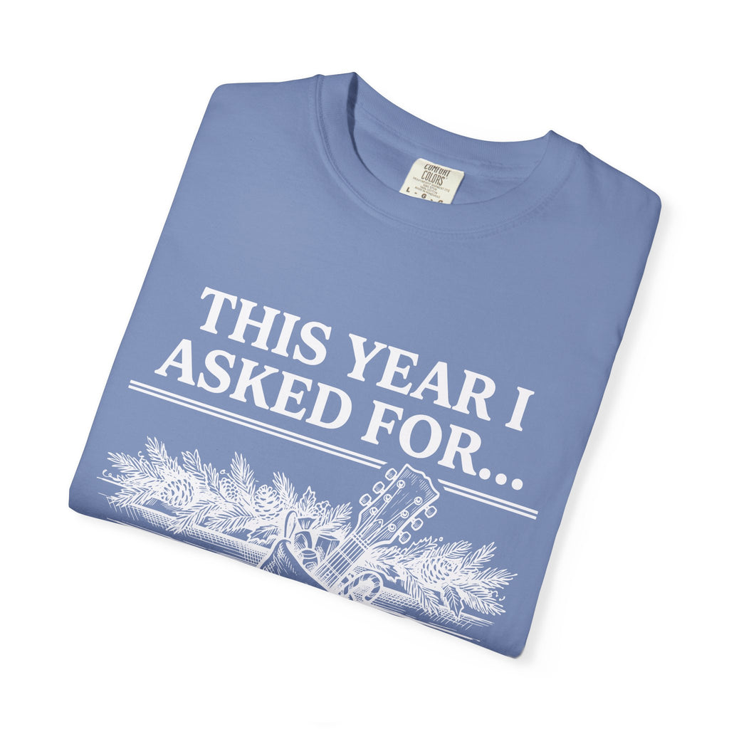 This Year I Asked For T-Shirt