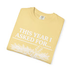 This Year I Asked For T-Shirt