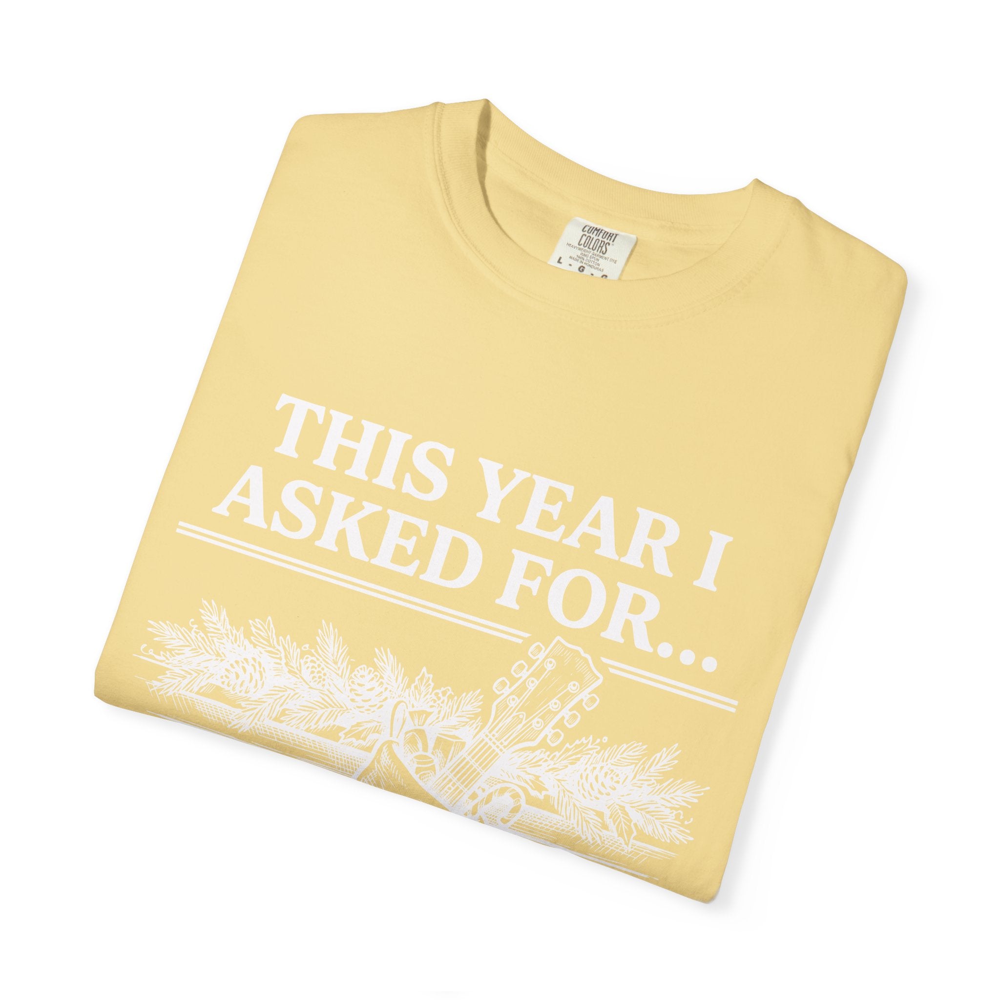 This Year I Asked For T-Shirt