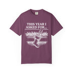 This Year I Asked For T-Shirt