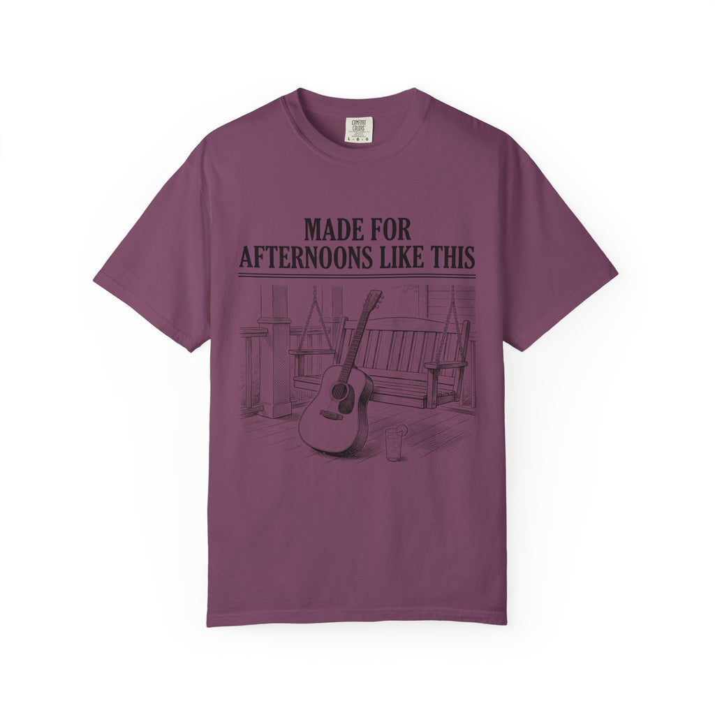 Made for Afternoons Like This T-Shirt