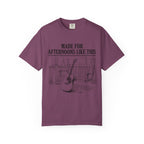Made for Afternoons Like This T-Shirt