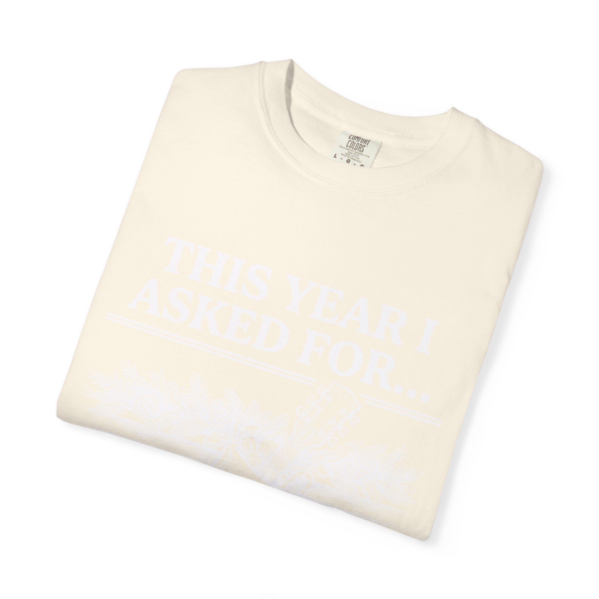This Year I Asked For T-Shirt