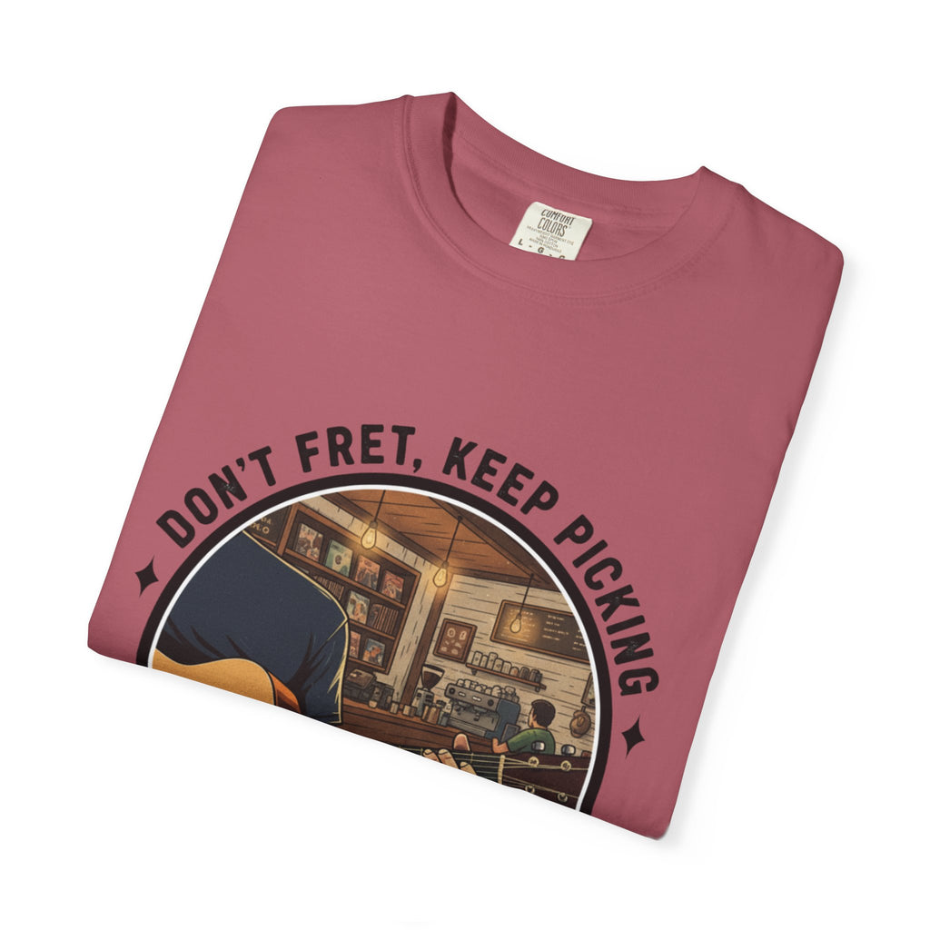 Don't Fret, Keep Picking: Guitar T-Shirt
