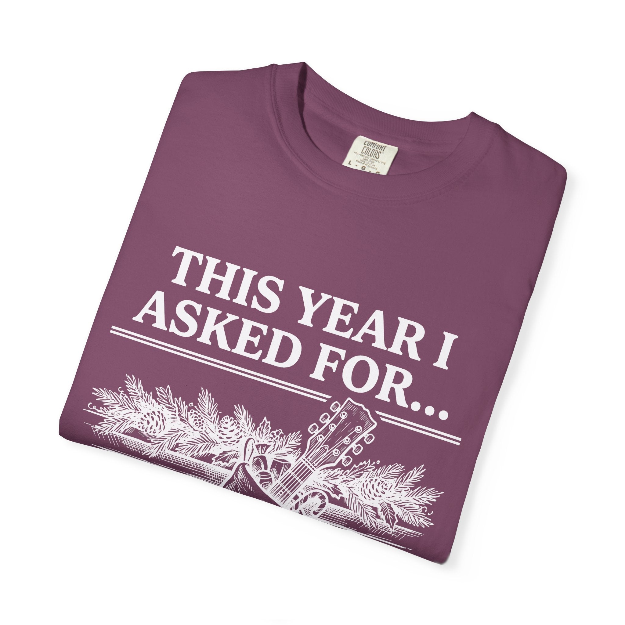 This Year I Asked For T-Shirt