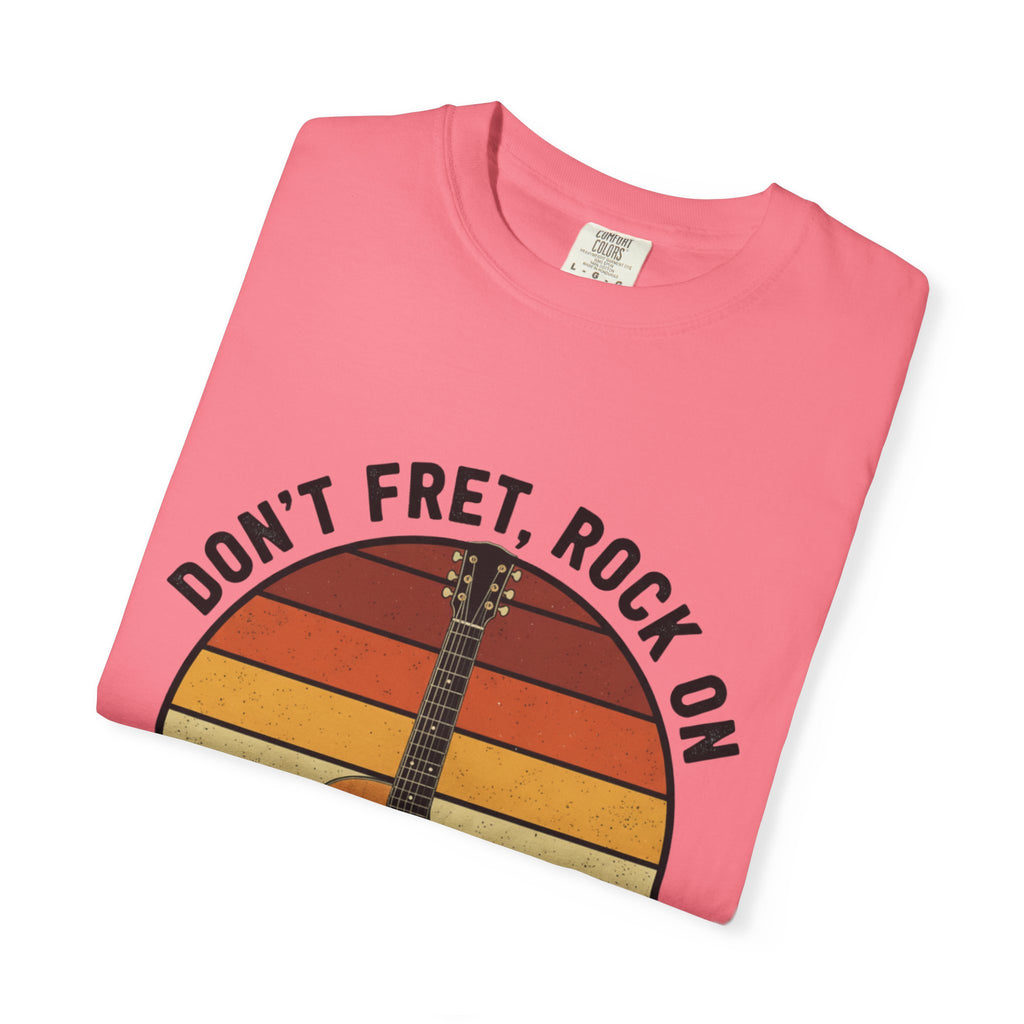 Don't Fret, Rock On : Guitar T-Shirt