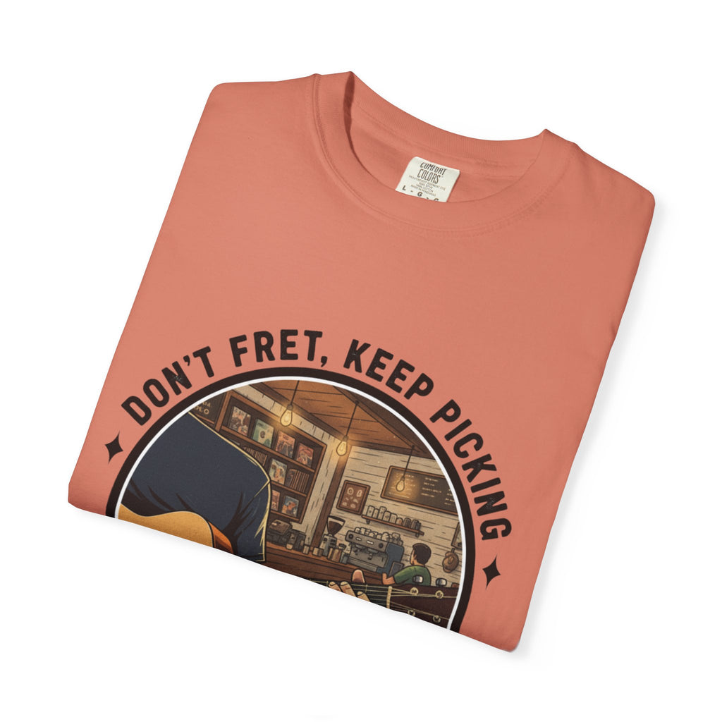 Don't Fret, Keep Picking: Guitar T-Shirt