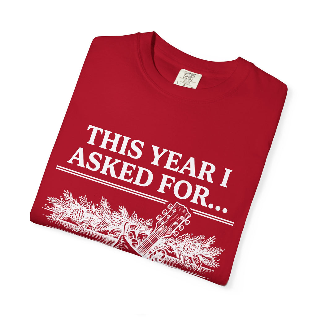 This Year I Asked For T-Shirt