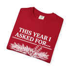 This Year I Asked For T-Shirt