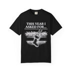 This Year I Asked For T-Shirt