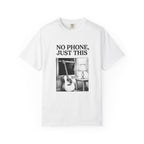 No Phone, Just This T-Shirt