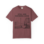 Still and Sounding Good T-Shirt