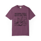 Nothing Feels Quite Like This T-Shirt