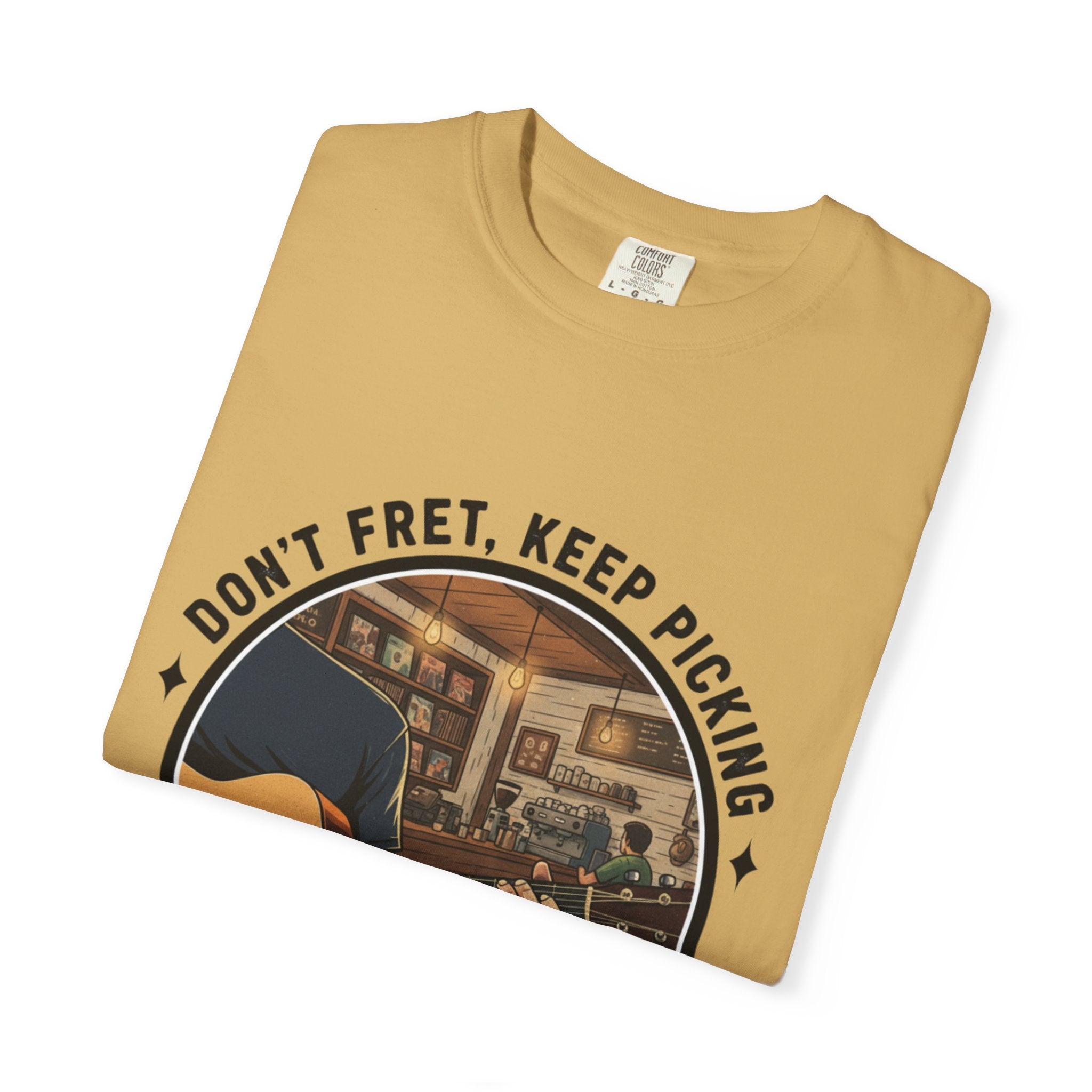 Don't Fret, Keep Picking: Guitar T-Shirt