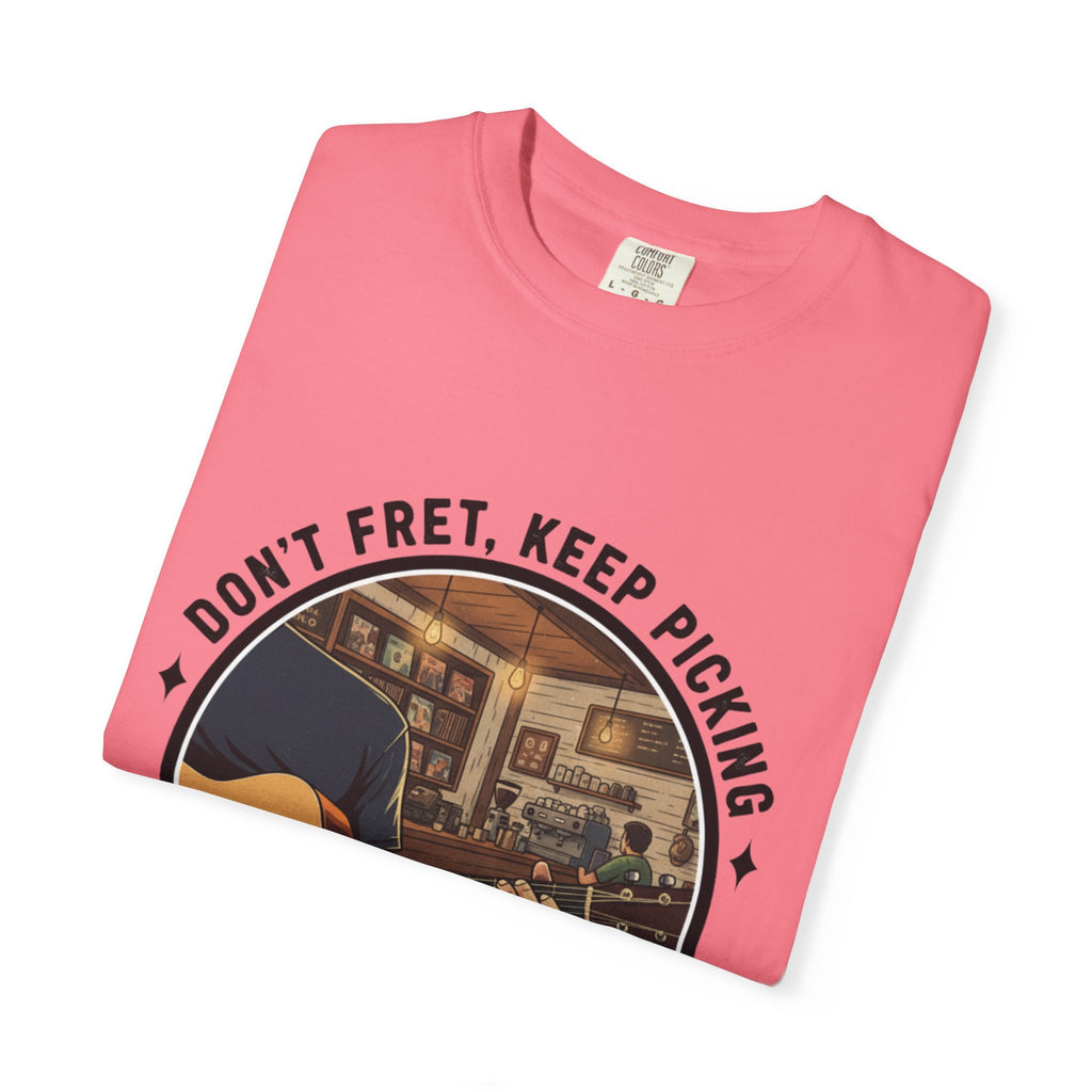 Don't Fret, Keep Picking: Guitar T-Shirt