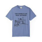 The World Can Wait an Hour T-Shirt