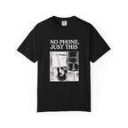 No Phone, Just This T-Shirt