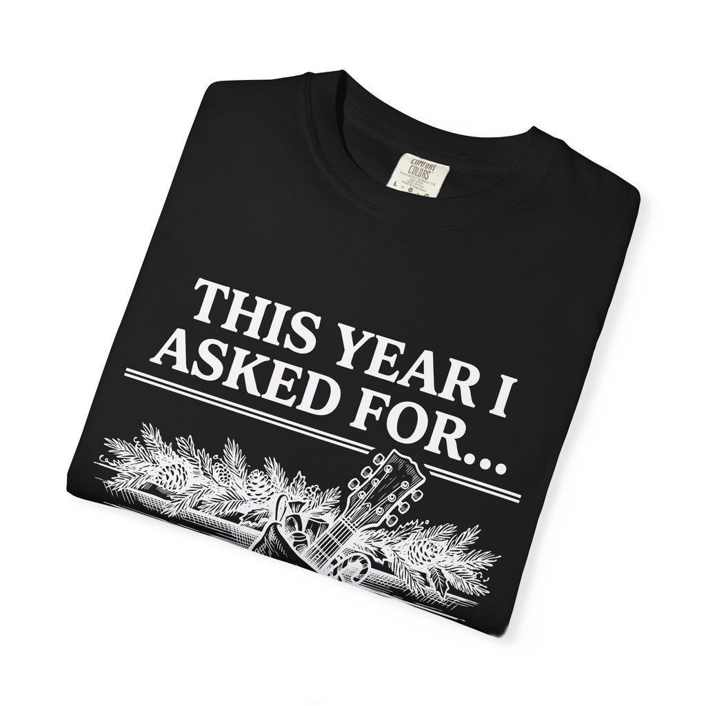This Year I Asked For T-Shirt