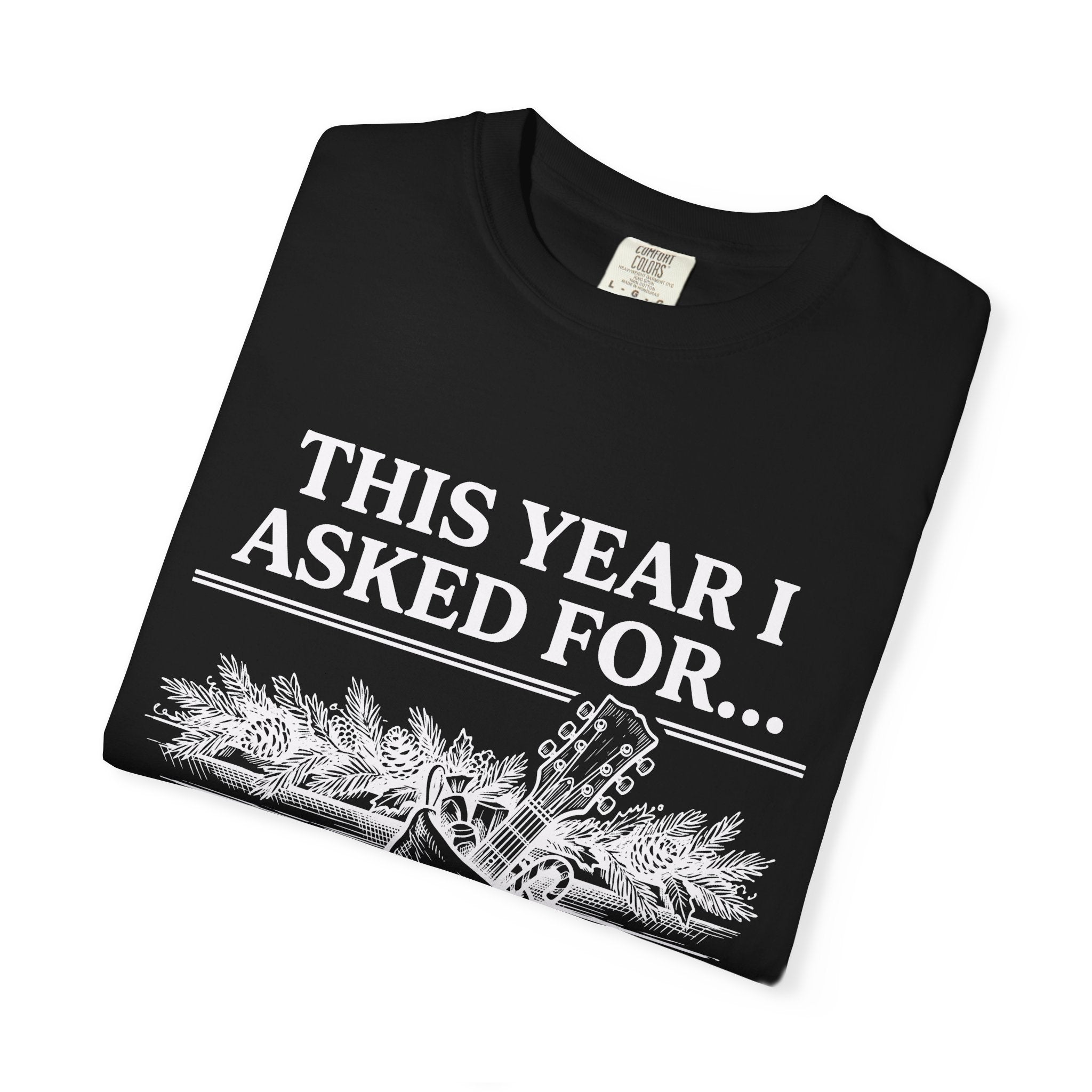 This Year I Asked For T-Shirt