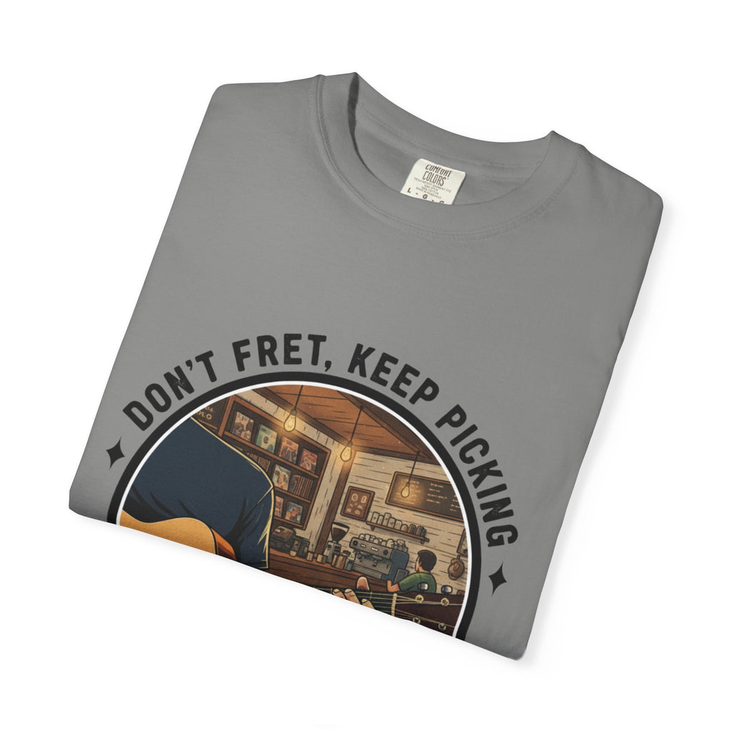 Don't Fret, Keep Picking: Guitar T-Shirt