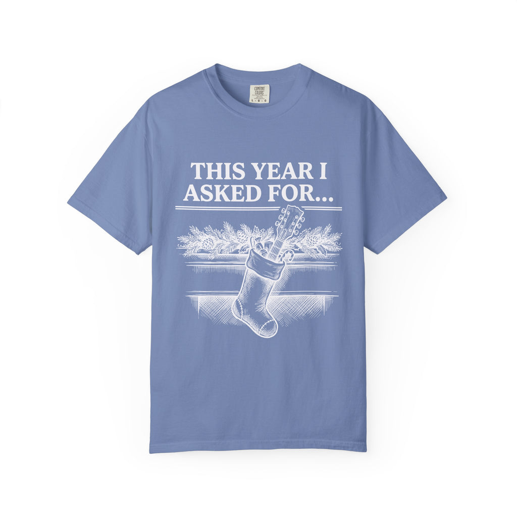 This Year I Asked For T-Shirt