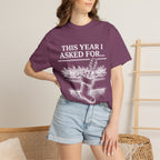 This Year I Asked For T-Shirt