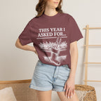 This Year I Asked For T-Shirt