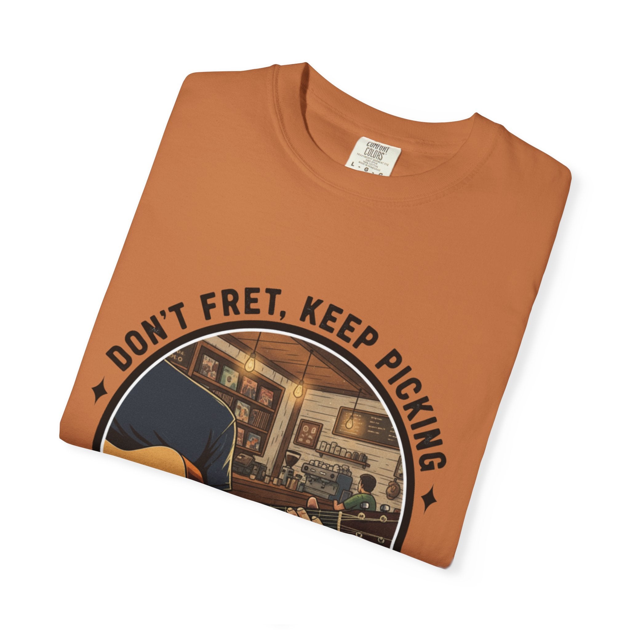 Don't Fret, Keep Picking: Guitar T-Shirt