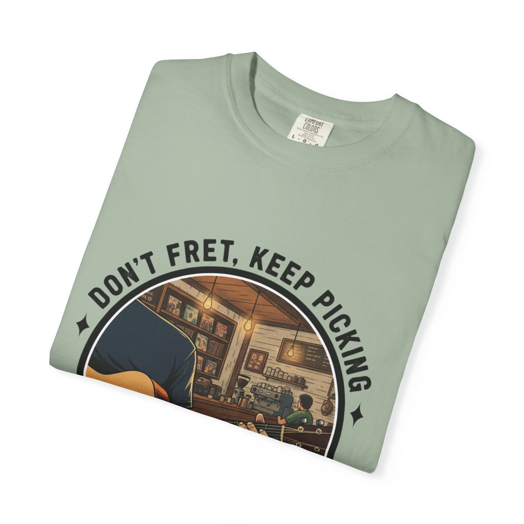 Don't Fret, Keep Picking: Guitar T-Shirt