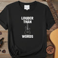 Louder Than Words T-Shirt