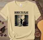 Born to Play T-Shirt