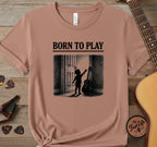 Born to Play T-Shirt