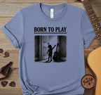 Born to Play T-Shirt