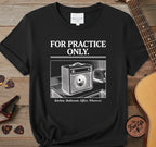 For Practice Only T-Shirt