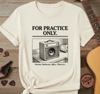 For Practice Only T-Shirt