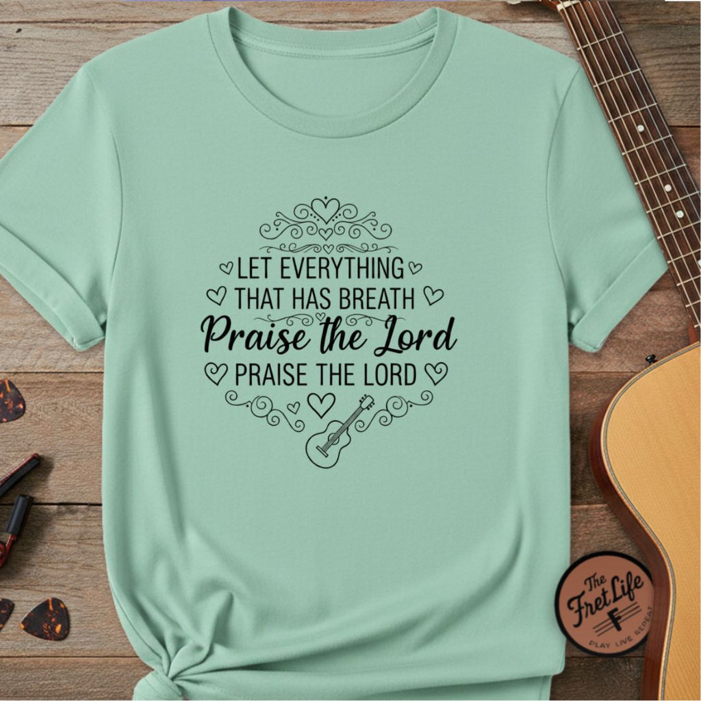 Psalm 150:6 T-Shirt