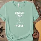 Louder Than Words T-Shirt