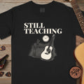 Still Teaching T-Shirt