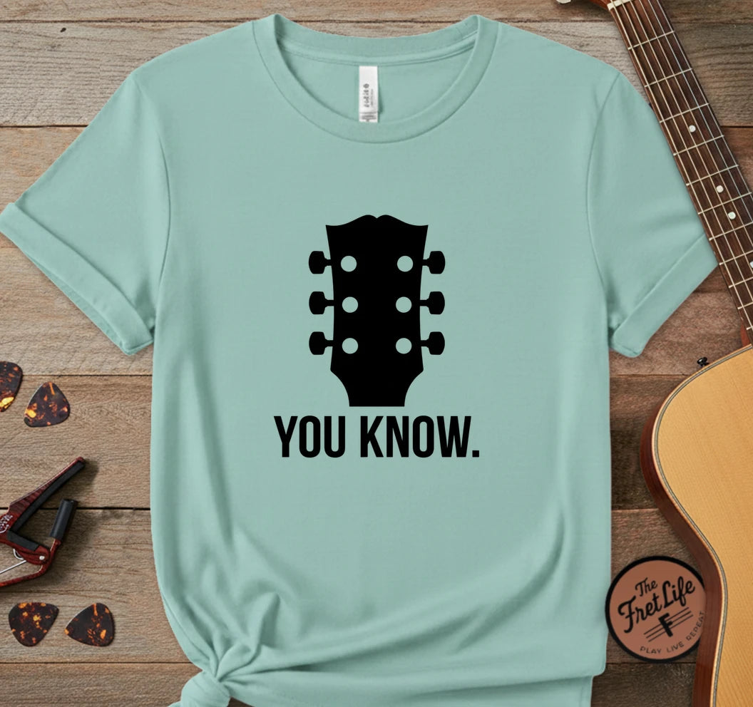 You Know A T-Shirt