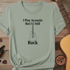 Printify T-Shirt Bay / S "I Play Acoustic, But I Still Rock" Premium Tee