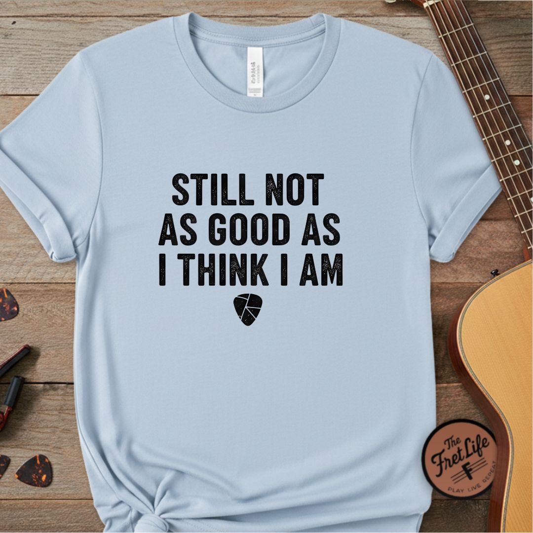 Printify T-Shirt Chambray / S "Still Not As Good..." Premium Tee