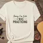 Printify T-Shirt Ivory / S Sorry I’m Late I Was Practicing | Premium T-Shirt