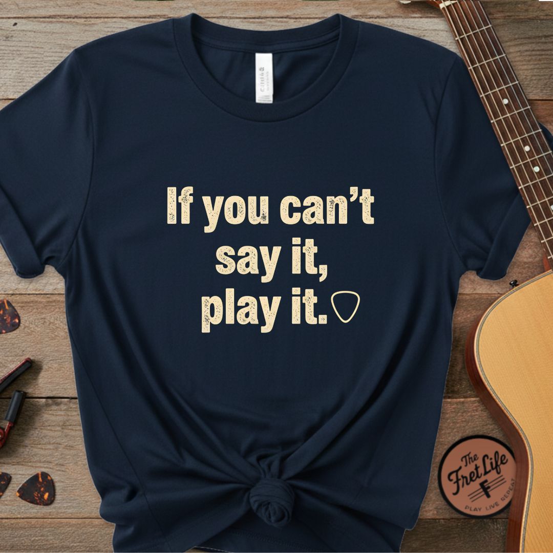Printify T-Shirt True Navy / S If You Can't Say It, Play It | Premium T-Shirt